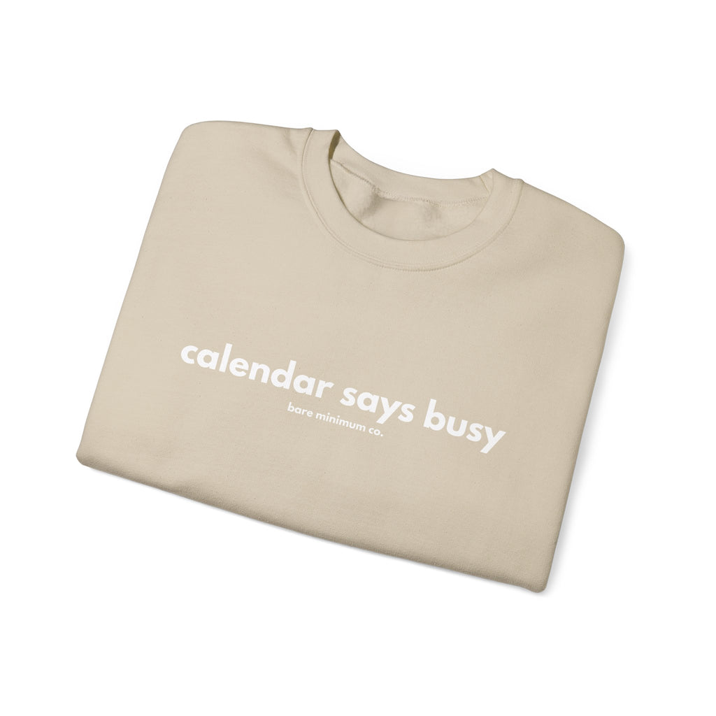 Calendar Says Busy Sweatshirt | Bare Minimum Co.